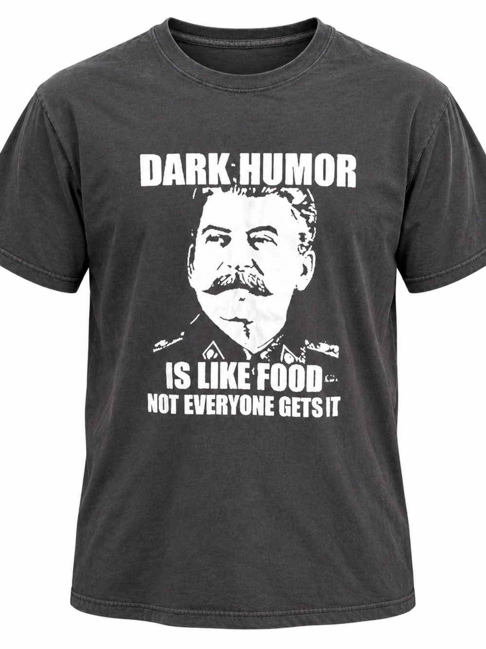Dark Humor Joseph Stalin Graphic T-Shirt Charcoal Black “Not Everyone Gets It”